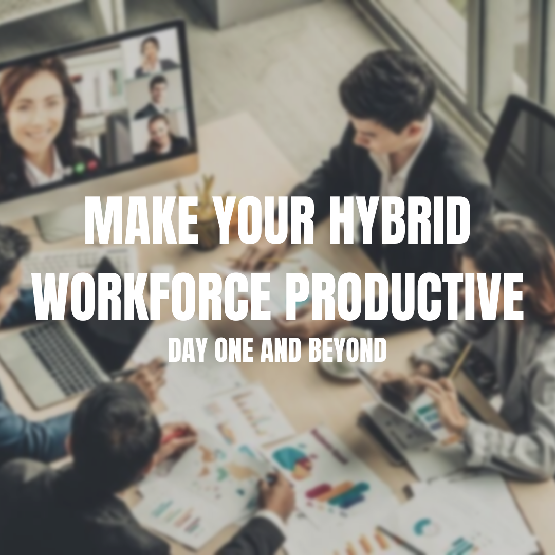 Your productive hybrid workforce productive